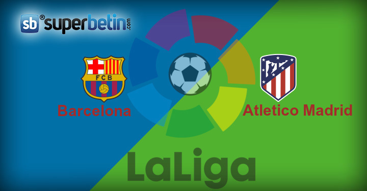 Barcelona Atletico Madrid Maç Tahmini