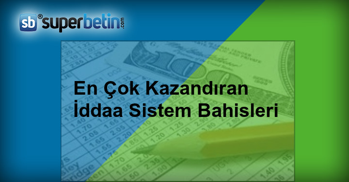 En Çok Kazandıran İddaa Sistem Bahisleri
