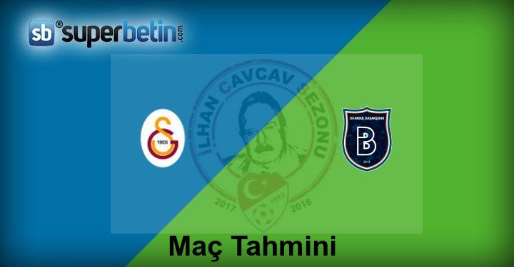 Galatasaray Başakşehir Maç Tahmini
