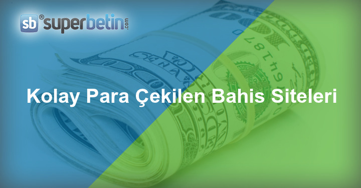 Kolay Para Çekilen Bahis Siteleri
