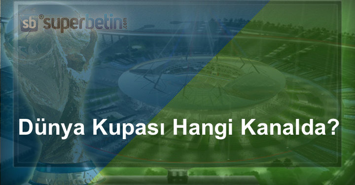 Dünya Kupası Hangi Kanalda