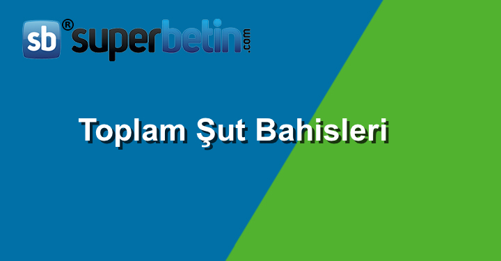 Toplam Şut Bahisleri