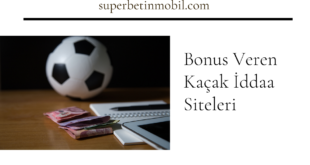 Bonus Veren Kaçak İddaa Siteleri