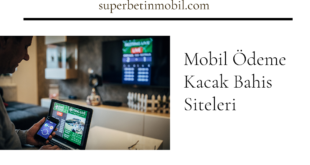 Mobil Ödeme Kacak Bahis Siteleri