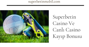 Superbetin Casino Ve Canlı Casino Kayıp Bonusu