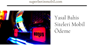 Yasal Bahis Siteleri Mobil Ödeme